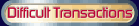Difficult Transactions